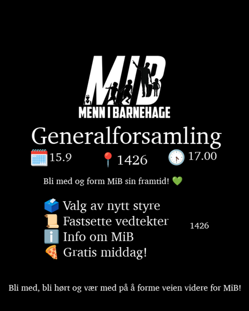 Generalforsamling for MENN I BARNHAGE (MiB) logo, dato 15.9, 1426 deltakere, start klokka 17:00; overskrifter om valg av nytt styre, fastsette vedtekter, info om MiB, gratis middag, og invitasjon til å delta. svart bakgrunn, hvit tekst og ikoner.